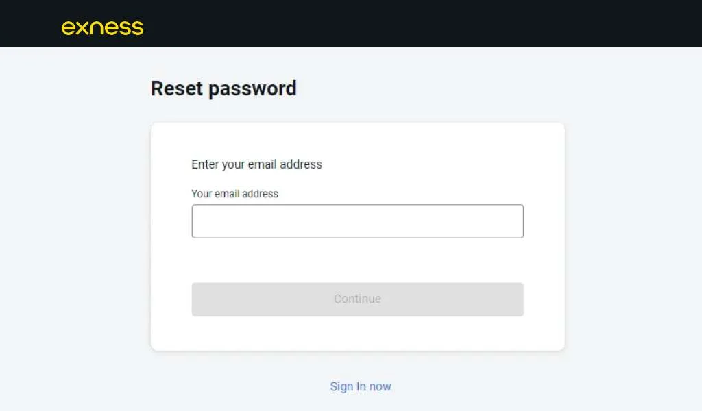 Enter the email address you used to register with Exness.輸入你用嚟喺 Exness 註冊嘅電郵地址。