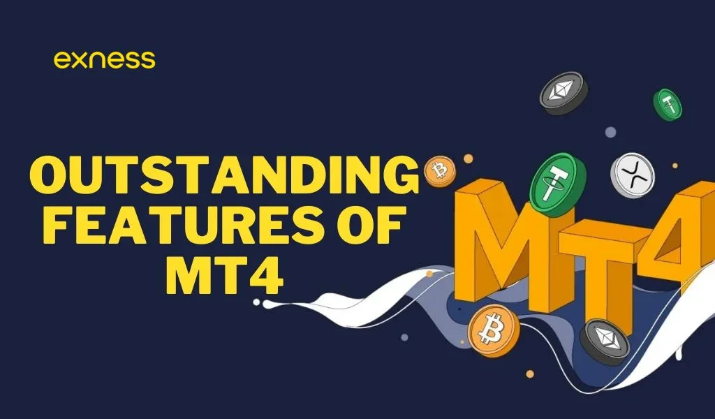 Outstanding Features of the MT4 Exness PlatformMT4 Exness 平台嘅突出功能