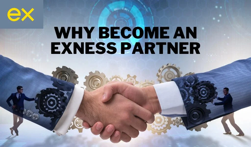 Reasons to become an Exness partner成為 Exness 伴侶嘅理由